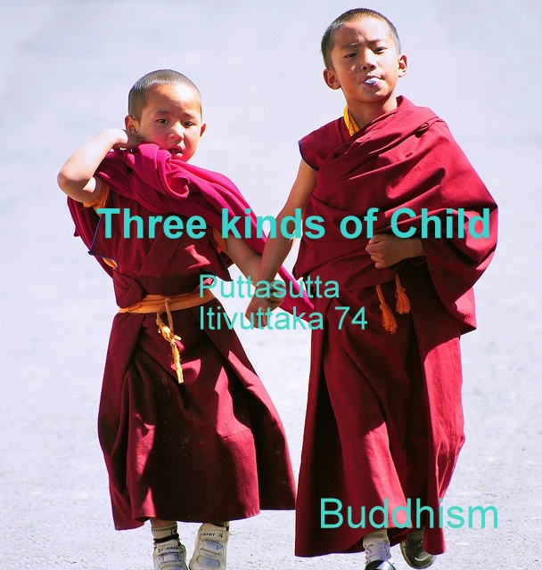 Three Kinds of Child, teachings by the&nbsp;Buddha